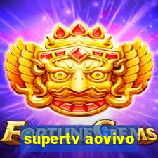 supertv aovivo